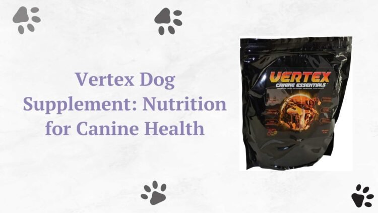 Vertex Dog Supplement: Nutrition for Canine Health