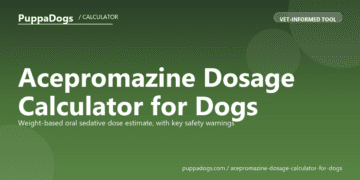 Acepromazine Dosage Calculator for Dogs - free PuppaDogs calculator