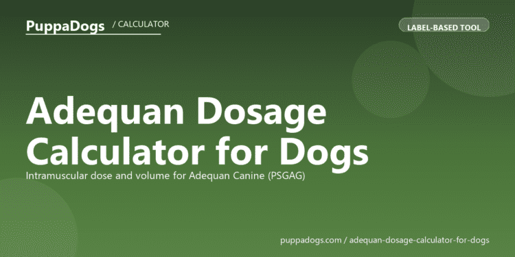 Adequan Dosage Calculator for Dogs - free PuppaDogs calculator