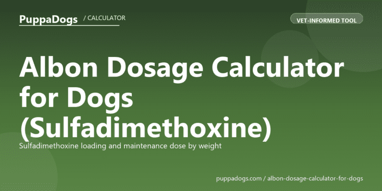 Albon Dosage Calculator for Dogs (Sulfadimethoxine) - free PuppaDogs calculator