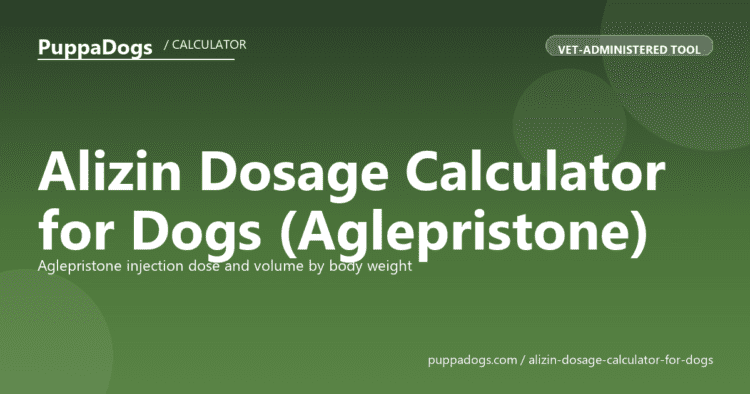 Alizin Dosage Calculator for Dogs (Aglepristone) - free PuppaDogs calculator