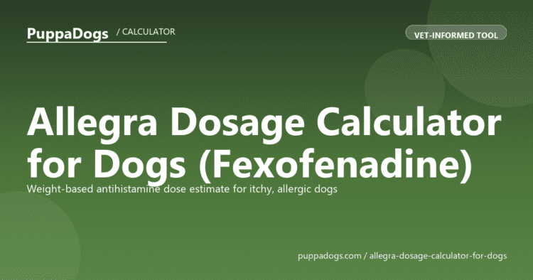 Allegra Dosage Calculator for Dogs (Fexofenadine) - free PuppaDogs calculator