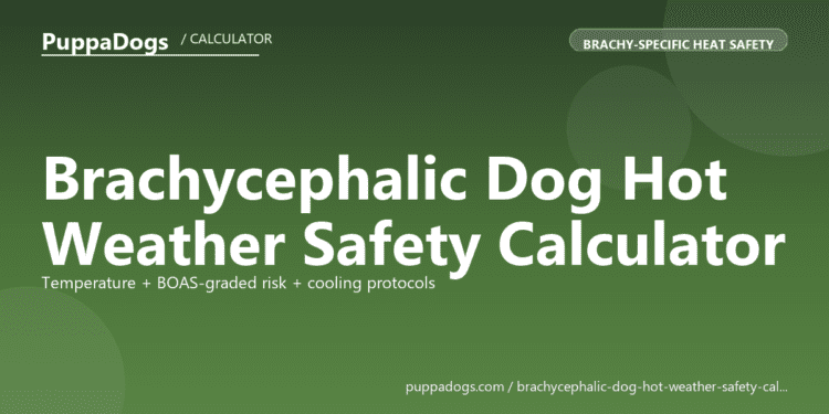 Brachycephalic Dog Hot Weather Safety Calculator - free PuppaDogs calculator