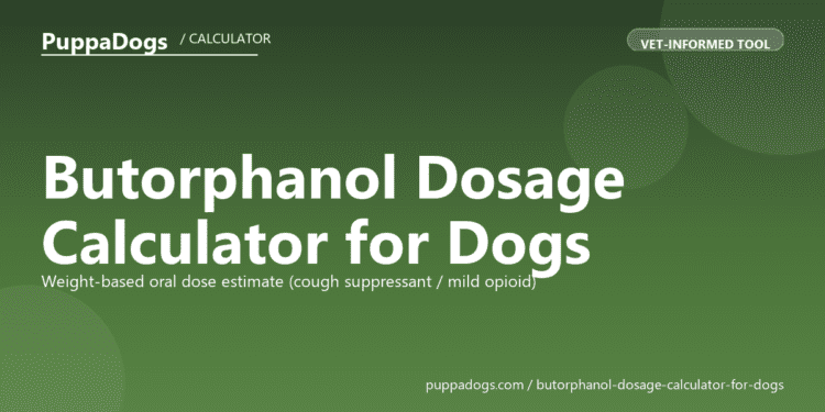 Butorphanol Dosage Calculator for Dogs - free PuppaDogs calculator