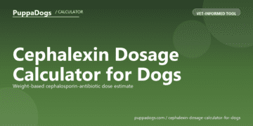 Cephalexin Dosage Calculator for Dogs - free PuppaDogs calculator