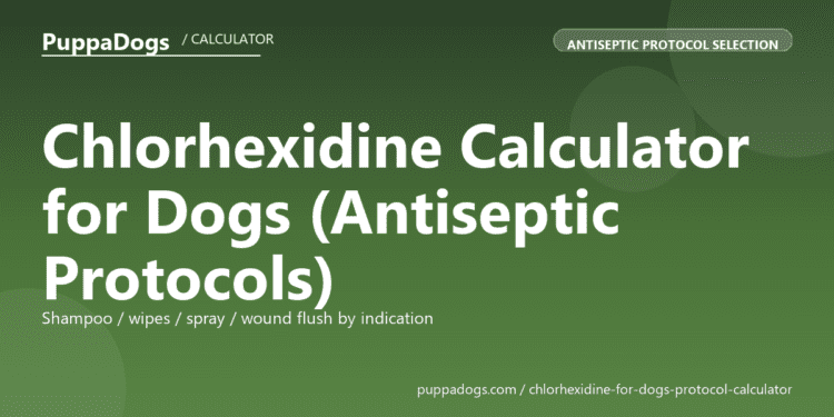 Chlorhexidine Calculator for Dogs (Antiseptic Protocols) - free PuppaDogs calculator