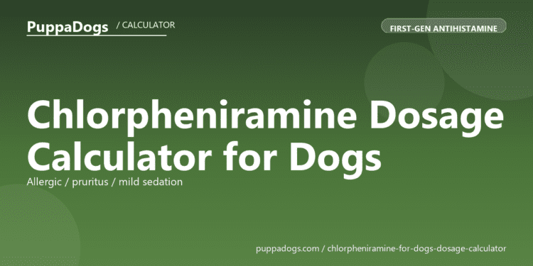 Chlorpheniramine Dosage Calculator for Dogs - free PuppaDogs calculator
