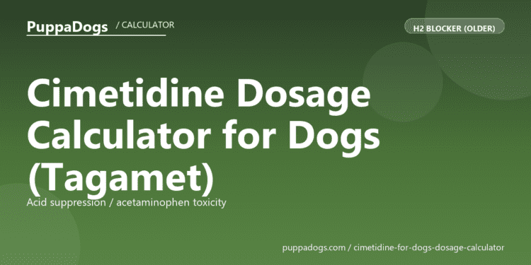 Cimetidine Dosage Calculator for Dogs (Tagamet) - free PuppaDogs calculator