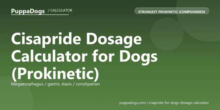 Cisapride Dosage Calculator for Dogs (Prokinetic) - free PuppaDogs calculator