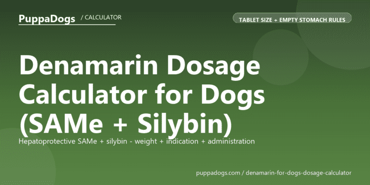 Denamarin Dosage Calculator for Dogs (SAMe + Silybin) - free PuppaDogs calculator