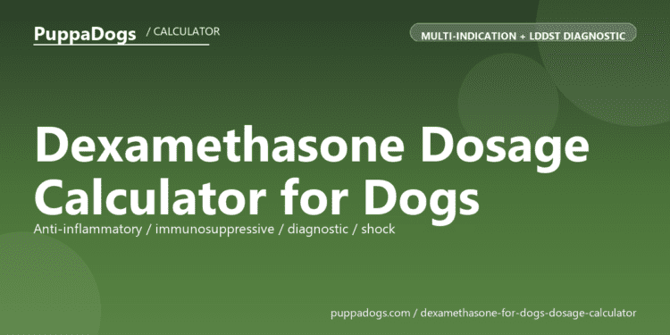 Dexamethasone Dosage Calculator for Dogs - free PuppaDogs calculator