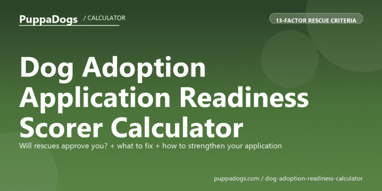 Dog Adoption Application Readiness Scorer Calculator - free PuppaDogs calculator