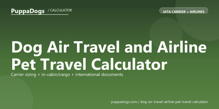 Dog Air Travel and Airline Pet Travel Calculator - free PuppaDogs calculator
