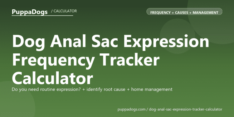Dog Anal Sac Expression Frequency Tracker Calculator - free PuppaDogs calculator