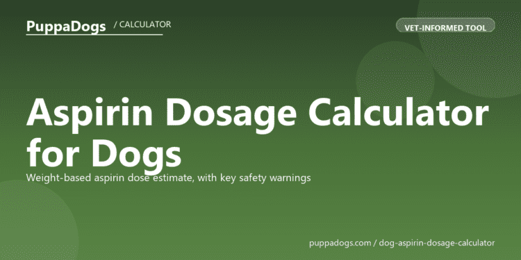 Aspirin Dosage Calculator for Dogs - free PuppaDogs calculator