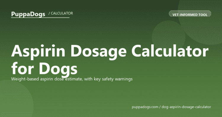 Aspirin Dosage Calculator for Dogs - free PuppaDogs calculator