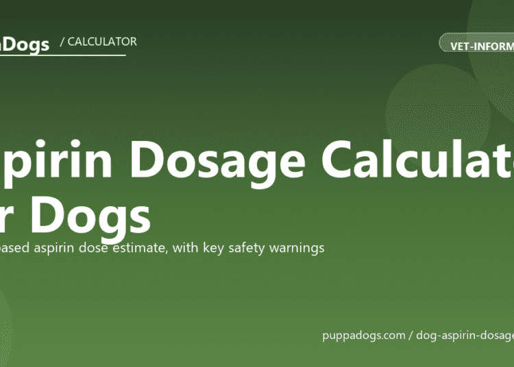 Aspirin Dosage Calculator for Dogs - free PuppaDogs calculator