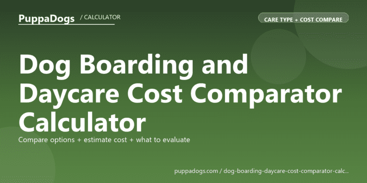 Dog Boarding and Daycare Cost Comparator Calculator - free PuppaDogs calculator