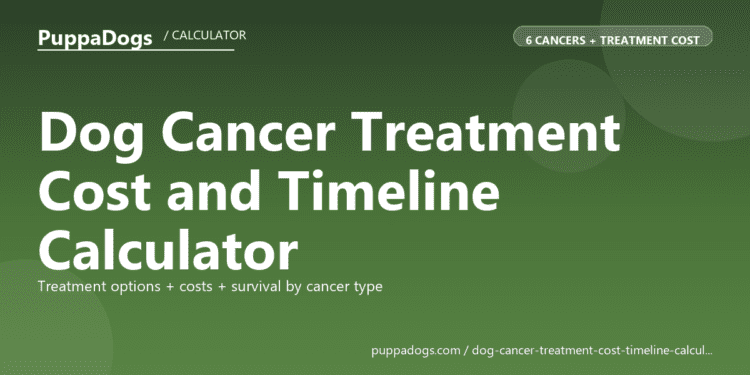 Dog Cancer Treatment Cost and Timeline Calculator - free PuppaDogs calculator