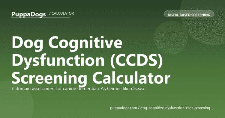 Dog Cognitive Dysfunction (CCDS) Screening Calculator - free PuppaDogs calculator