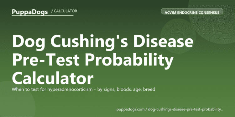 Dog Cushing's Disease Pre-Test Probability Calculator - free PuppaDogs calculator
