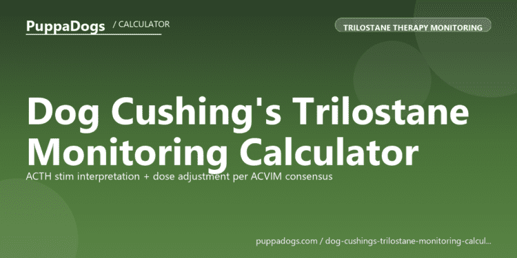 Dog Cushing's Trilostane Monitoring Calculator - free PuppaDogs calculator