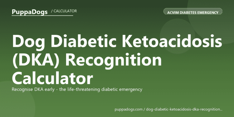 Dog Diabetic Ketoacidosis (DKA) Recognition Calculator - free PuppaDogs calculator