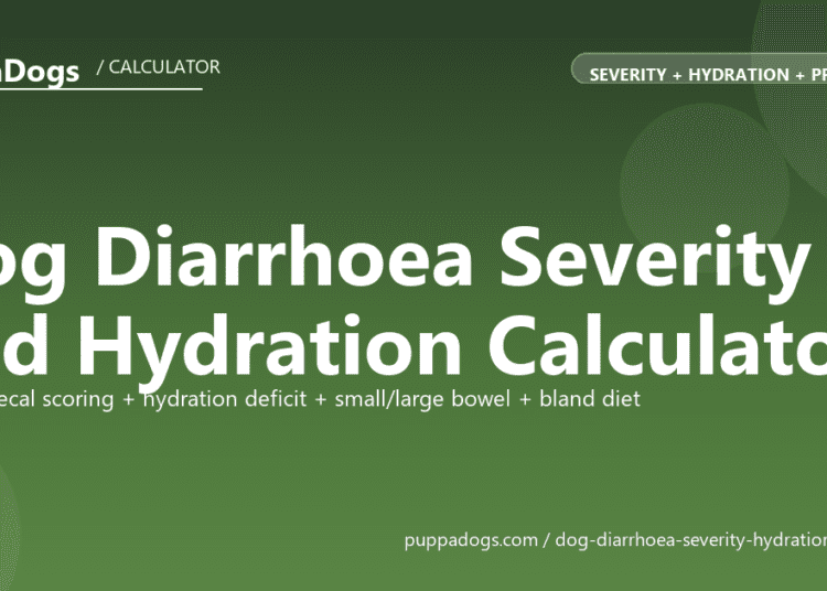 Dog Diarrhoea Severity and Hydration Calculator - free PuppaDogs calculator