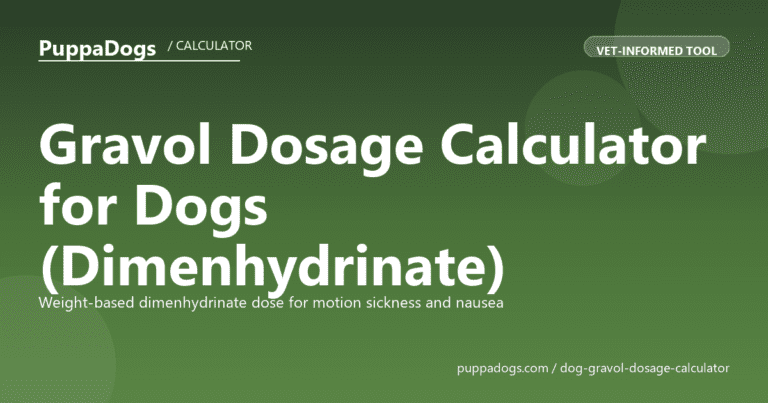 Gravol Dosage Calculator for Dogs (Dimenhydrinate)