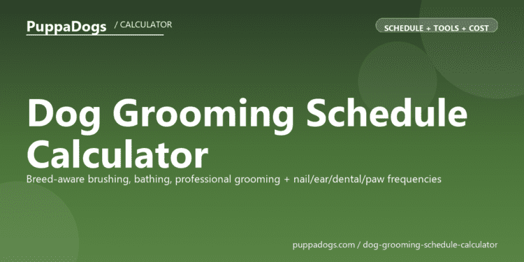 Dog Grooming Schedule Calculator - free PuppaDogs calculator