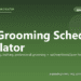 Dog Grooming Schedule Calculator - free PuppaDogs calculator
