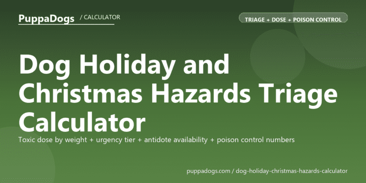 Dog Holiday and Christmas Hazards Triage Calculator - free PuppaDogs calculator