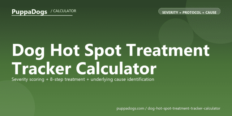 Dog Hot Spot Treatment Tracker Calculator - free PuppaDogs calculator
