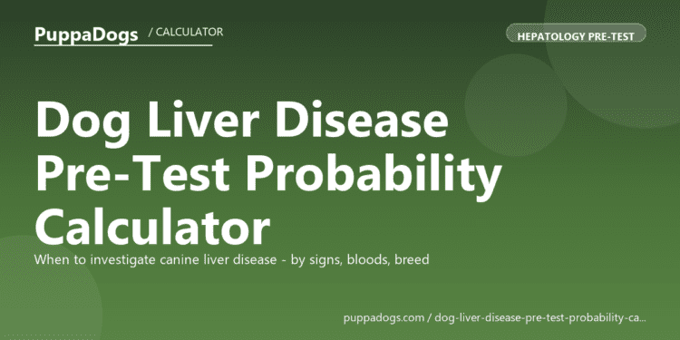 Dog Liver Disease Pre-Test Probability Calculator - free PuppaDogs calculator