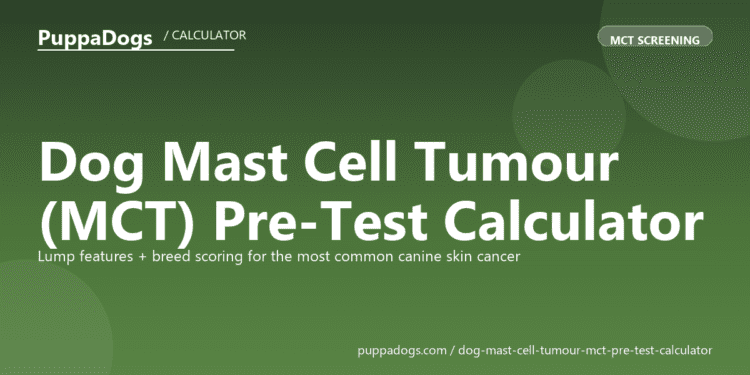 Dog Mast Cell Tumour (MCT) Pre-Test Calculator - free PuppaDogs calculator