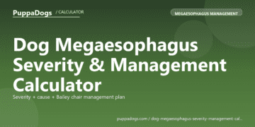 Dog Megaesophagus Severity & Management Calculator - free PuppaDogs calculator