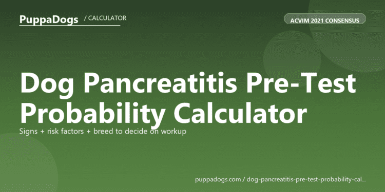 Dog Pancreatitis Pre-Test Probability Calculator - free PuppaDogs calculator