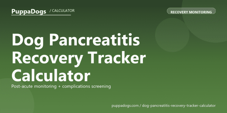 Dog Pancreatitis Recovery Tracker Calculator - free PuppaDogs calculator