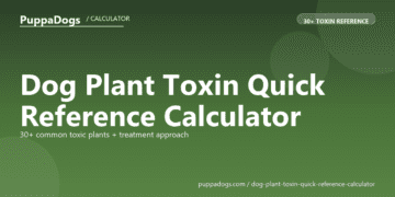 Dog Plant Toxin Quick Reference Calculator - free PuppaDogs calculator