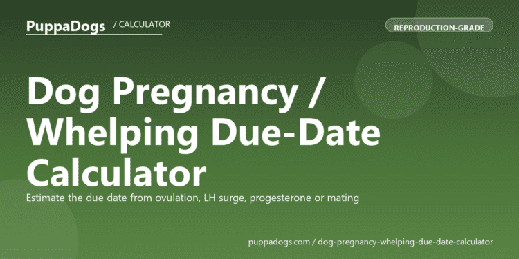 Dog Pregnancy / Whelping Due-Date Calculator - free PuppaDogs calculator