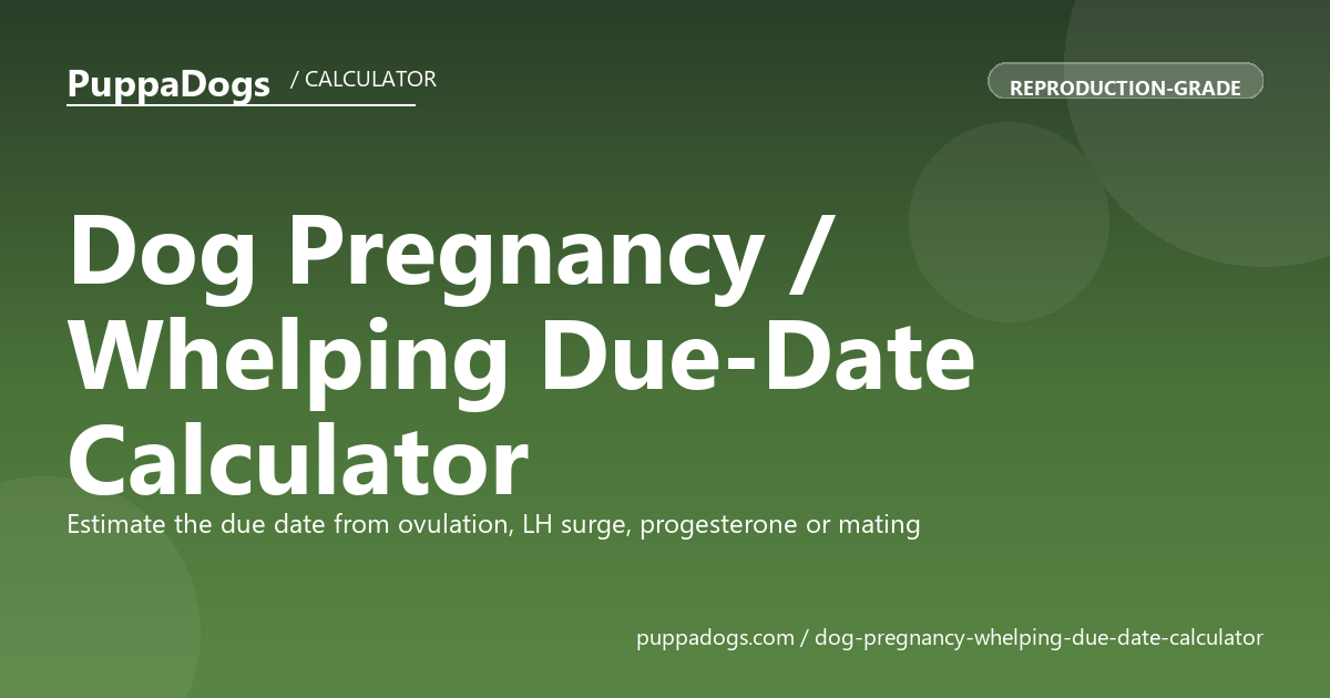 Dog Pregnancy / Whelping Due-Date Calculator