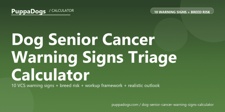 Dog Senior Cancer Warning Signs Triage Calculator - free PuppaDogs calculator