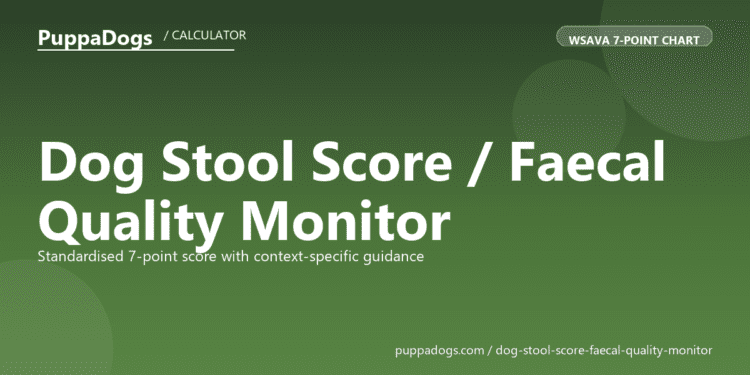 Dog Stool Score / Faecal Quality Monitor - free PuppaDogs calculator