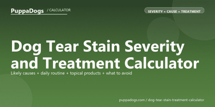 Dog Tear Stain Severity and Treatment Calculator - free PuppaDogs calculator