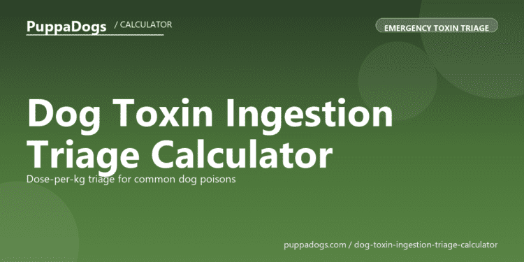 Dog Toxin Ingestion Triage Calculator - free PuppaDogs calculator