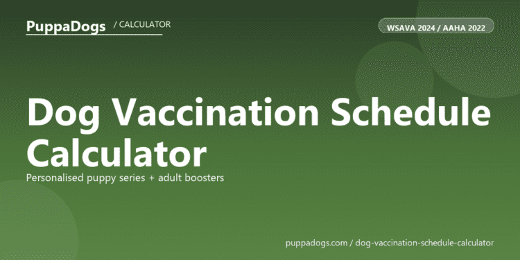 Dog Vaccination Schedule Calculator - free PuppaDogs calculator