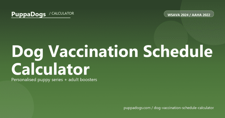 Dog Vaccination Schedule Calculator - free PuppaDogs calculator