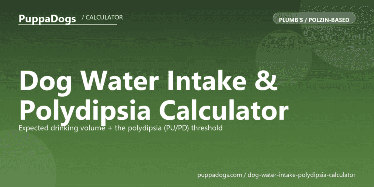 Dog Water Intake & Polydipsia Calculator - free PuppaDogs calculator