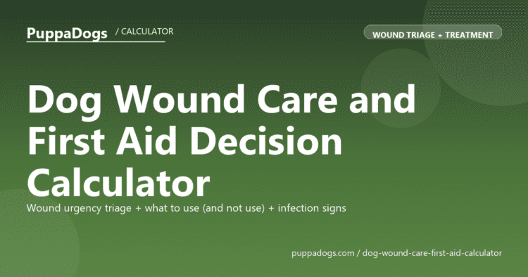 Dog Wound Care and First Aid Decision Calculator - free PuppaDogs calculator
