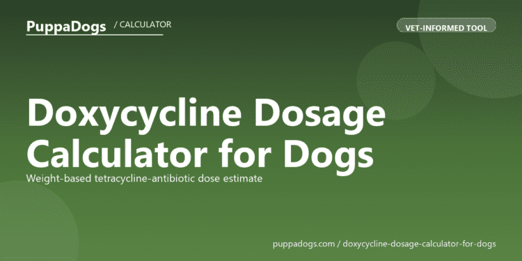 Doxycycline Dosage Calculator for Dogs - free PuppaDogs calculator